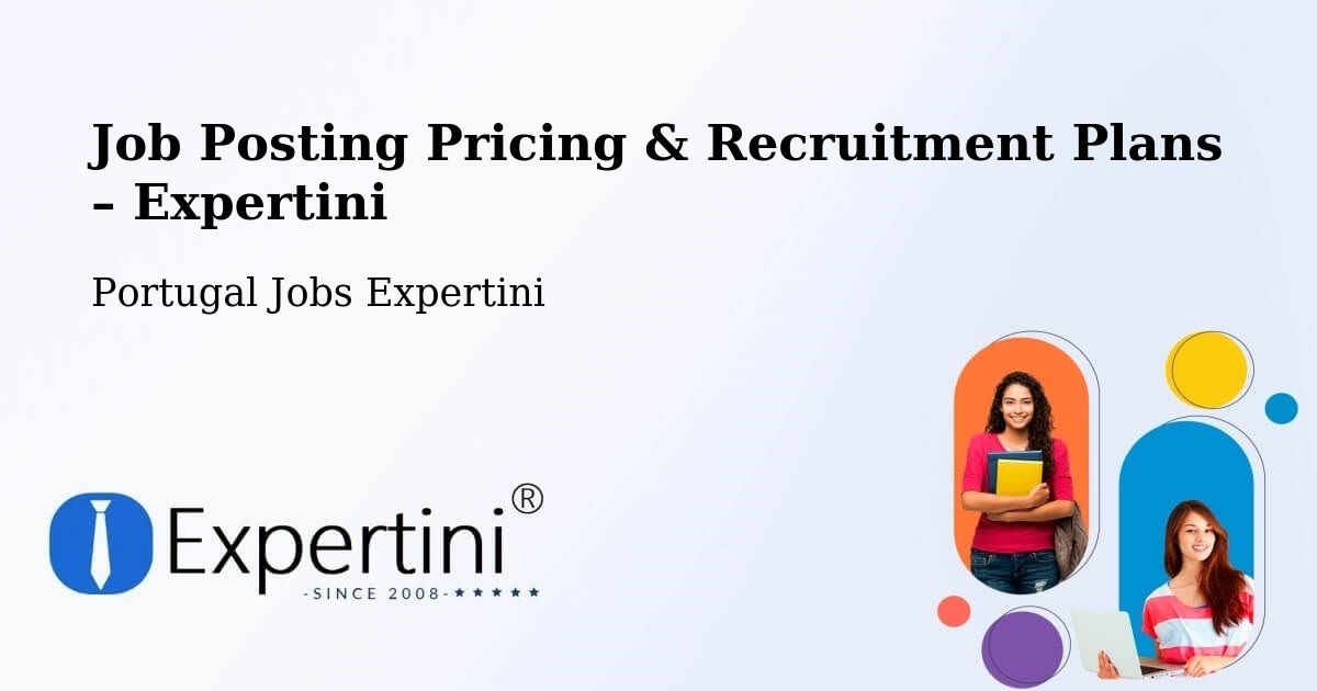 Job Posting Pricing & Recruitment Plans – Faia - Faia, Portugal Jobs Expertini